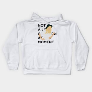 Not A Lot Going On At The Moment Kids Hoodie